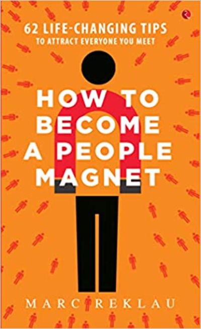 How to Become a People Magnet; 62 Life-Changing Tips to Attract Everyone You Meet ( Paperback )–by Marc Reklau