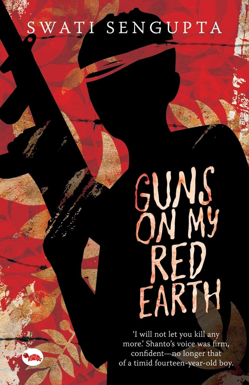 Guns on My Red Earth (Paperback )– by Swati Sengupta