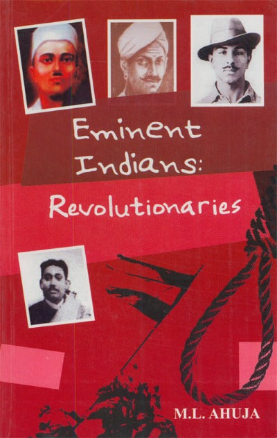 Eminent Indians: Revolutionaries (Paperback) – by M.L. Ahuja