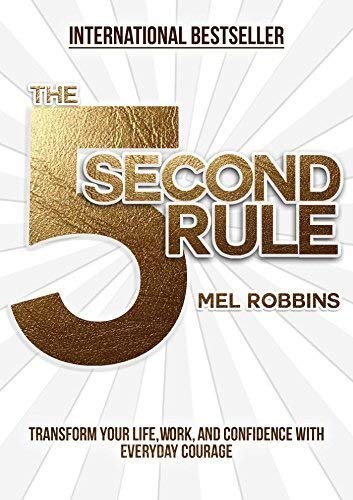 The 5 Second Rule: Transform your Life, Work, and Confidence with Everyday Courage - Mel Robbins  (Hardcover)