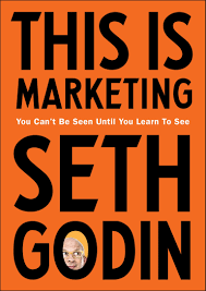 This is Marketing: You Can’t Be Seen Until You Learn To See - Seth Godin