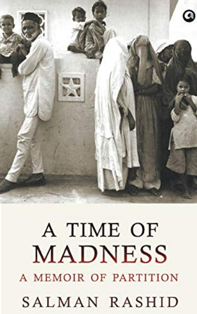 A Time of Madness: A Memoir of Partition (Paperback )– by Salman Rashid