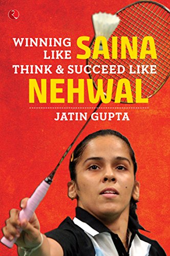 Winning Like Saina: Think & Succeed like Nehwal (Paperback) - Jatin Gupta