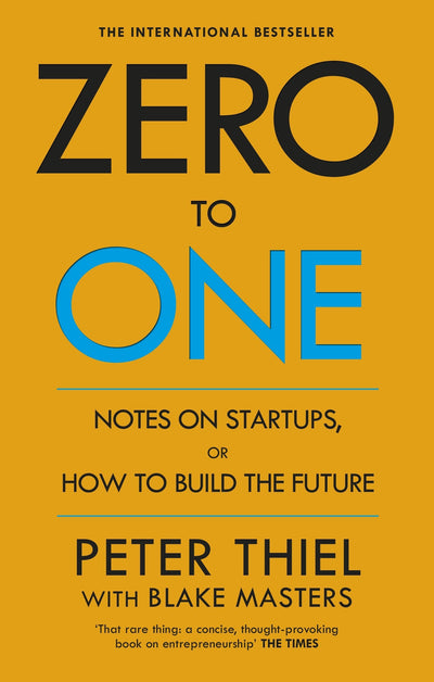 Zero to One: Notes on Start Ups, or How to Build the Future -Peter Thiel (Paperback)