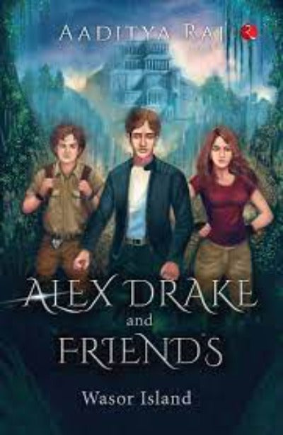 ALEX DRAKE AND FRIENDS: Wasor Island ( Paperback)  – by Aaditya Raj