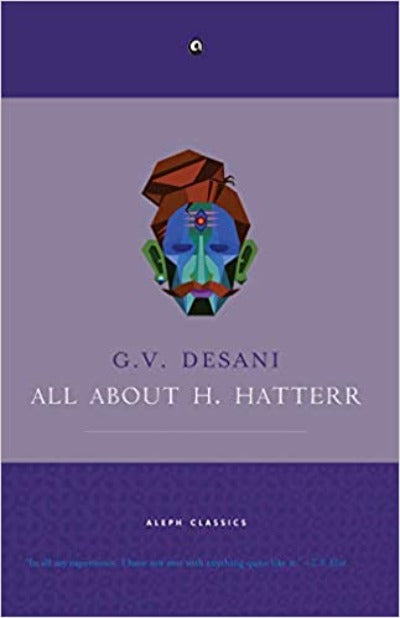 All About H. Hatterr (Paperback) - by G. V. Desani