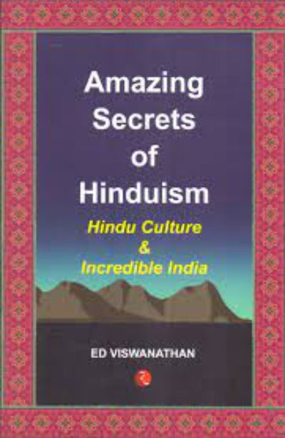 Amazing Secrets of Hinduism: Hindu Culture and Incredible India (Paperback) –  by Ed Viswanathan