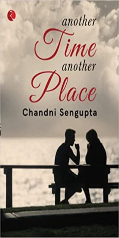 ANOTHER TIME ANOTHER PLACE (Paperback )–by Chandni Sengupta