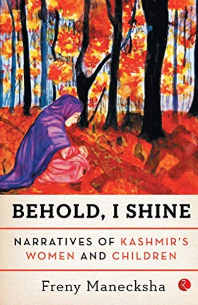 Behold, I Shine: Narratives of Kashmir&