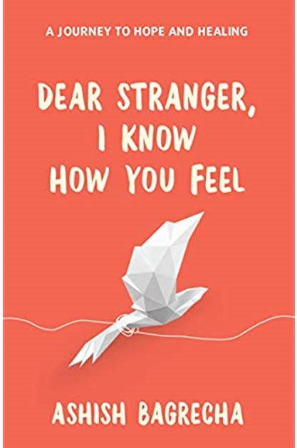 Dear Stranger, I Know How You Feel - Ashish Bagrecha (Paperback)