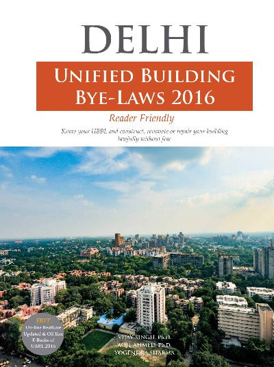 Delhi - Unified Building Bye Laws 2016: "Free Online and Offline E-Books are available with the Print Book" (Hardcover) – by Vijay Singh , Aqil Ahmed &