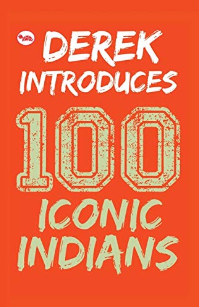Derek Introduces: 100 Iconic Indians (Paperback) – by Derek O&