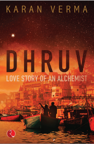 DHRUV: Love Story of an Alchemist (Paperback) – by Karan Verma