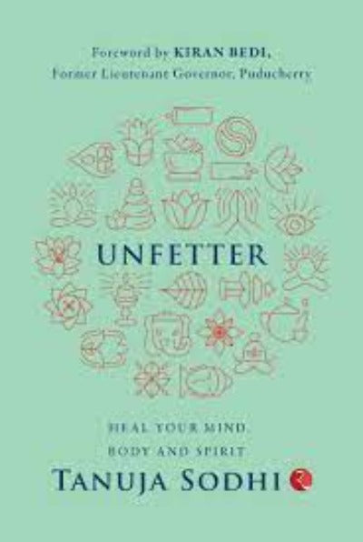 unfetter-heal-your-mind-body-and-spirit-paperback-by-tanuja-sodhi