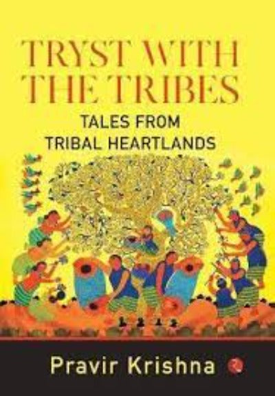 tryst-with-the-tribes-tales-from-tribal-heartlands-hardcover-by-pravir-krishna