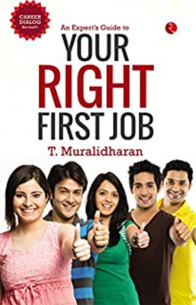 An Expert’s Guide to Your Right First Job (Paperback) –  by T. Muralidharan