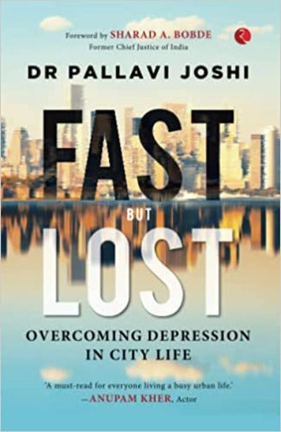 FAST BUT LOST: Overcoming Depression in City Life( Paperback) – by Dr Pallavi Joshi