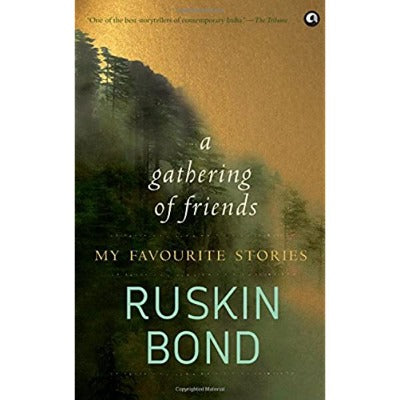 A Gathering of Friends: My Favourite Stories ( Hardcover )– by Ruskin Bond