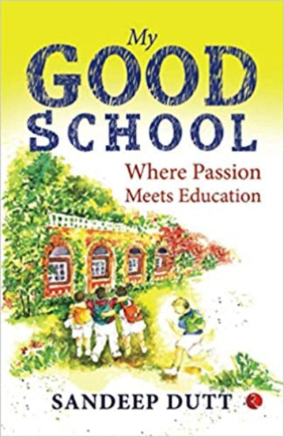  my-good-school-where-passion-meets-education-paperback-by-sandeep-dutt
