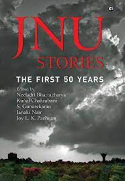 jnu-stories-the-first-50-years-hardcover-by-neeladri-bhattacharya-kunal-chakrabarti