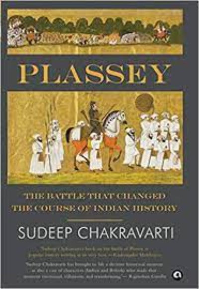 plassey-the-battle-that-changed-the-course-of-indian-history-hardcover-by-sudeep-chakravarti