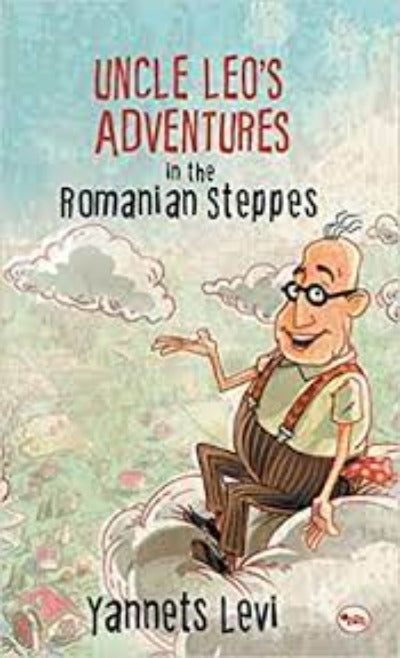 uncle-leos-adventures-in-the-romanian-steppes-hardcover-by-yannets-levi
