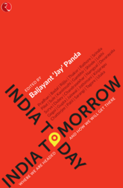 india-today-india-tomorrow-where-we-are-headed-and-how-we-will-get-there-hardcover-by-baijayant-jay-panda