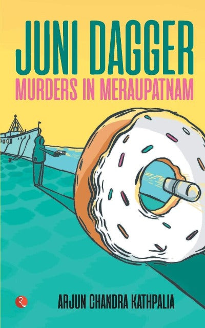juni-dagger-murders-in-meraupatnam-paperback-by-arjun-chandra-kathpalia