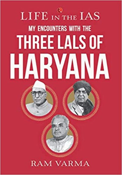 life-in-the-ias-my-encounters-with-the-three-lals-of-haryana-paperback-by-ram-varma