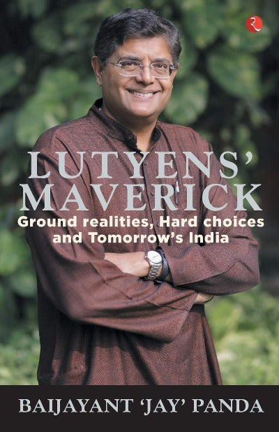 lutyens-maverick-ground-realities-hard-choices-and-tomorrow-s-india-hardcover-by-baijayant-jay-panda
