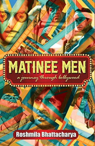 matinee-men-a-journey-through-bollywood-paperback-by-roshmila-bhattacharya
