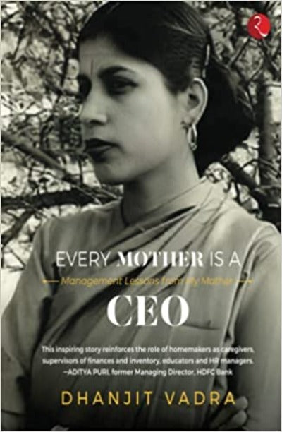 EVERY MOTHER IS A CEO: MANAGEMENT LESSONS FROM MY MOTHER ( Hardcover) –by Dhanjit Vadra