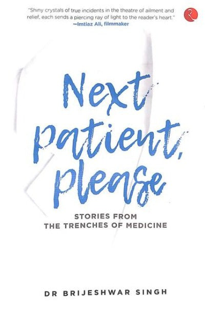 next-patient-please-stories-from-the-trenches-of-medicine-paperback-by-brijeshwar-singh