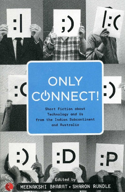only-connect-short-fiction-about-technology-and-us-from-the-indian-subcontinent-and-australia-paperback-by-meenakshi-bharat-sharon-rundle