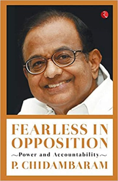 Fearless in Opposition: Power and Accountability ( Paperback) – by P. Chidambaram