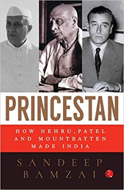 princestan-how-nehru-patel-and-mountbatten-made-india-hardcover-by-sandeep-bamzai