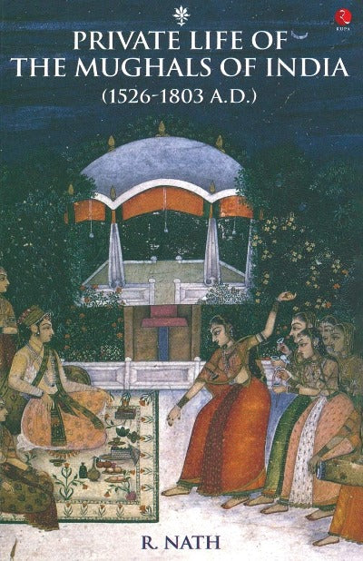 private-life-of-the-mughals-of-india-paperback-by-r-nath