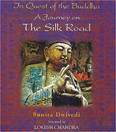 in-quest-of-the-buddha-a-journey-on-the-silk-road-hardcover-by-dwivedi