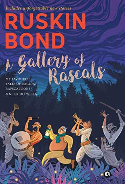 A Gallery of Rascals: My Favourite Tales of Rogues, Rapscallions & Ne’er-Do-Wells ( Hardcover) –by Ruskin Bond