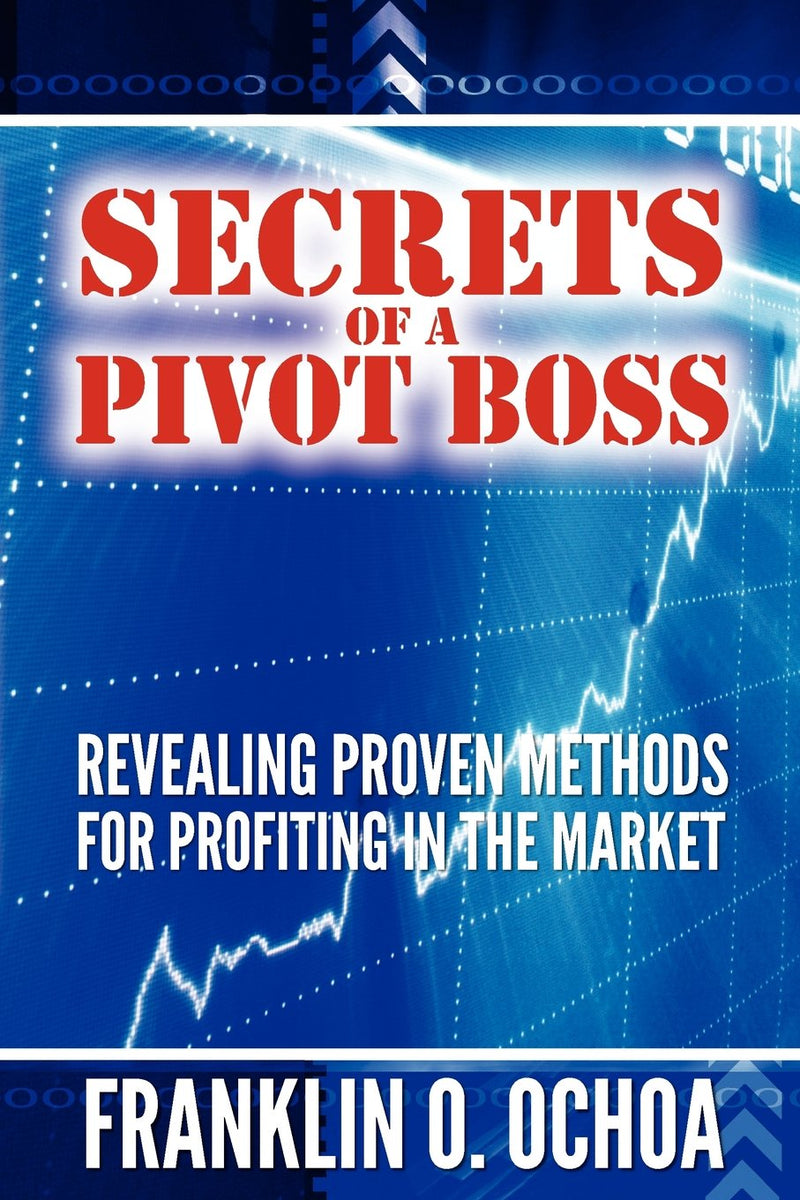 Secrets of a Pivot Boss -Frank O Ochoa (Paperback)