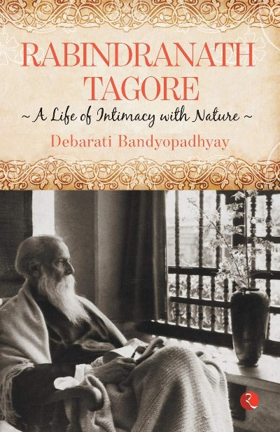 rabindranath-tagore-a-life-of-intimacy-with-nature-the-untold-story-of-emergency-paperback-by-debarati-bandyopadhyay