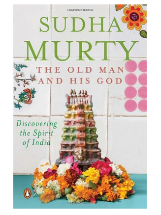 The Old Man and His God: Discovering the Spirit of India - Sudha Murthy (Paperback)