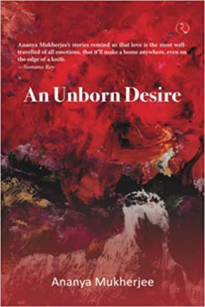 AN UNBORN DESIRE (Paperback) – by Ananya Mukherjee