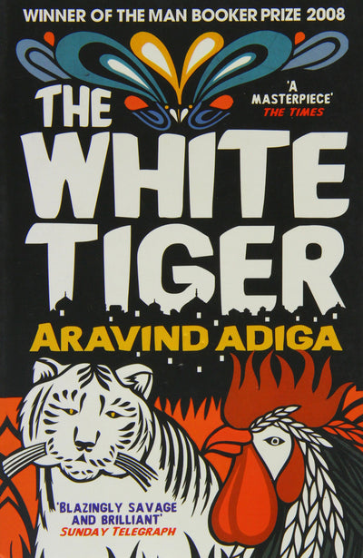 The White Tiger: Booker Prize Winner 2008 -Aravind Adiga  (Paperback)