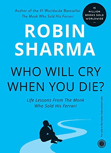 WHO WILL CRY WHEN YOU DIE ? - Robin Sharma  (Paperback)